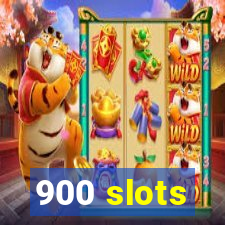 900 slots